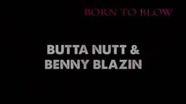 Butta Nutt and Benny Blazin